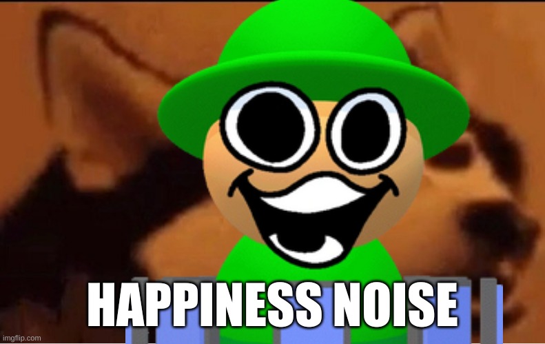 HAPPINESS NOISE | made w/ Imgflip meme maker