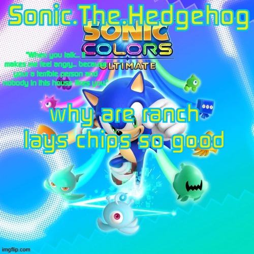 Sonic the Hedgehog's announcement template! | why are ranch lays chips so good | image tagged in sonic the hedgehog's announcement template | made w/ Imgflip meme maker