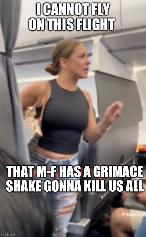 Lizard people love grimace shakes | I CANNOT FLY ON THIS FLIGHT; THAT M-F HAS A GRIMACE SHAKE GONNA KILL US ALL | image tagged in shapeshifting lizard,grimace,tmfinr | made w/ Imgflip meme maker