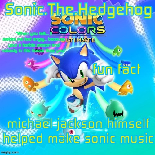 Sonic the Hedgehog's announcement template! | fun fact; michael jackson himself helped make sonic music | image tagged in sonic the hedgehog's announcement template | made w/ Imgflip meme maker