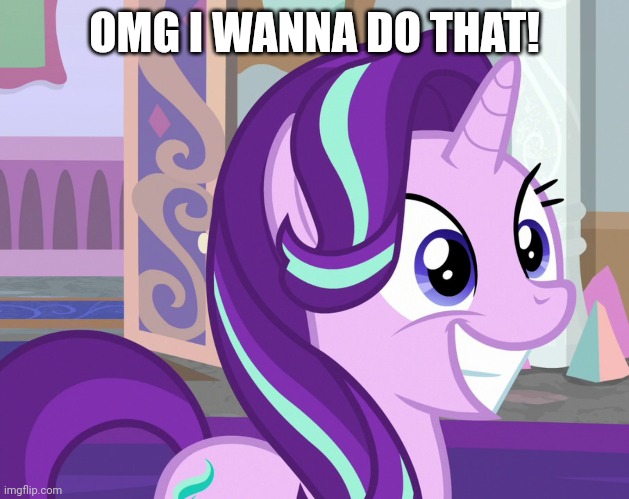 OMG I WANNA DO THAT! | made w/ Imgflip meme maker