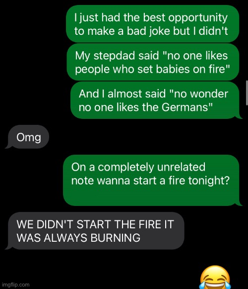 Just your average conversation on a Friday night :) | image tagged in idk,why can't you just be normal | made w/ Imgflip meme maker