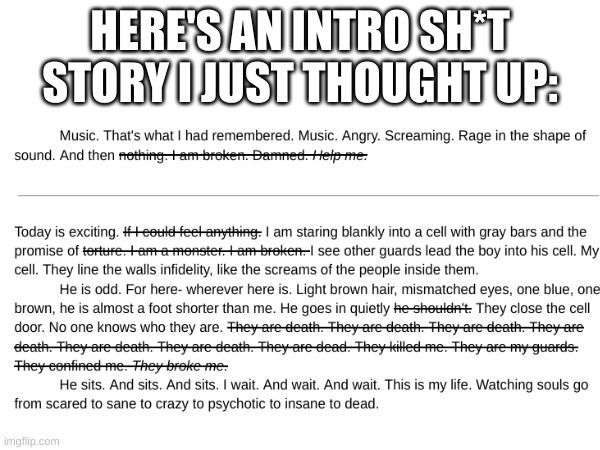 HERE'S AN INTRO SH*T STORY I JUST THOUGHT UP: | image tagged in writing | made w/ Imgflip meme maker
