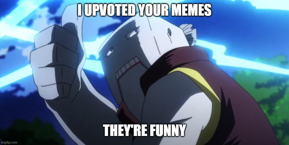E | I UPVOTED YOUR MEMES; THEY'RE FUNNY | image tagged in cementoss approves,memes,yes,stop reading the tags | made w/ Imgflip meme maker