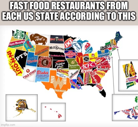 FAST FOOD RESTAURANTS FROM EACH US STATE ACCORDING TO THIS | made w/ Imgflip meme maker