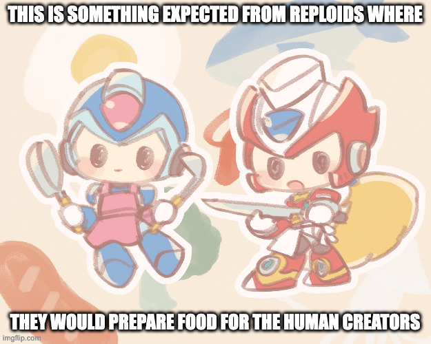 X and Zero as Chefs | THIS IS SOMETHING EXPECTED FROM REPLOIDS WHERE; THEY WOULD PREPARE FOOD FOR THE HUMAN CREATORS | image tagged in x,zero,megaman,megaman x,memes | made w/ Imgflip meme maker