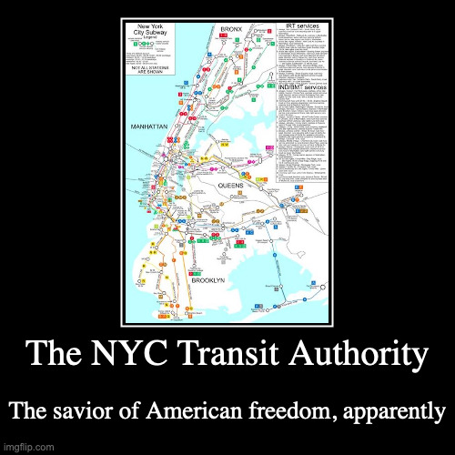 NYC Subway Map | The NYC Transit Authority | The savior of American freedom, apparently | image tagged in funny,demotivationals,subway,nyc | made w/ Imgflip demotivational maker