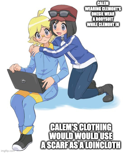 Calem and Clemont | CALEM WEARING CLEMONT'S ONESIE WEAR A BODYSUIT WHILE CLEMONT IN; CALEM'S CLOTHING WOULD WOULD USE A SCARF AS A LOINCLOTH | image tagged in calem,clemont,pokemon,memes | made w/ Imgflip meme maker