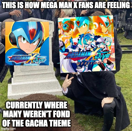 Mega Man XDiVE Offline | THIS IS HOW MEGA MAN X FANS ARE FEELING; CURRENTLY WHERE MANY WEREN'T FOND OF THE GACHA THEME | image tagged in gaming,megaman,megaman x,memes | made w/ Imgflip meme maker