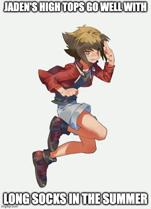 Jaden With Shorts | JADEN'S HIGH TOPS GO WELL WITH; LONG SOCKS IN THE SUMMER | image tagged in jaden yuki,yu gi oh,memes | made w/ Imgflip meme maker