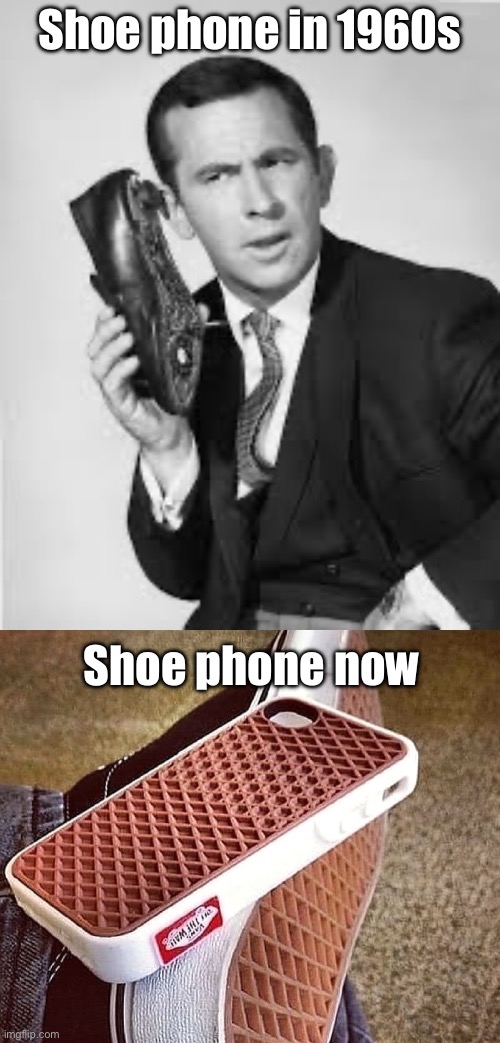 Shoe phone evolution | Shoe phone in 1960s; Shoe phone now | image tagged in get smart,shoe,phone,evolution | made w/ Imgflip meme maker