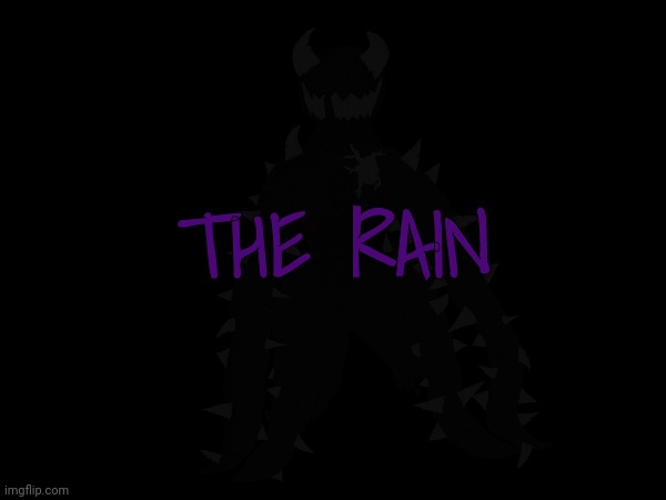 THE RAIN | image tagged in rain | made w/ Imgflip meme maker