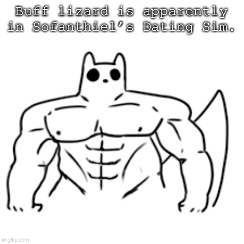 gain world | Buff lizard is apparently in Sofanthiel’s Dating Sim. | image tagged in gain world | made w/ Imgflip meme maker