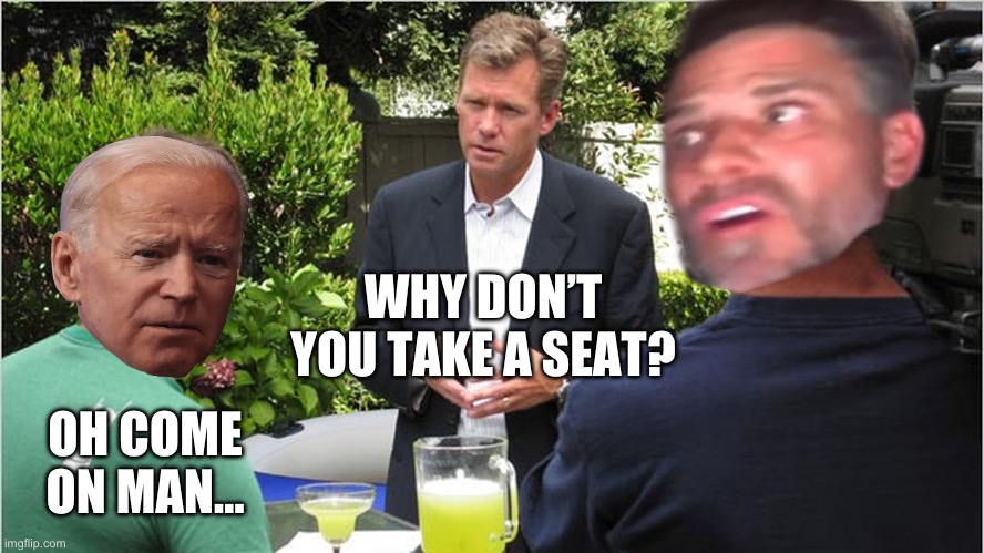 Chris Hanson TCAP | WHY DON’T YOU TAKE A SEAT? OH COME ON MAN… | image tagged in chris hanson tcap | made w/ Imgflip meme maker