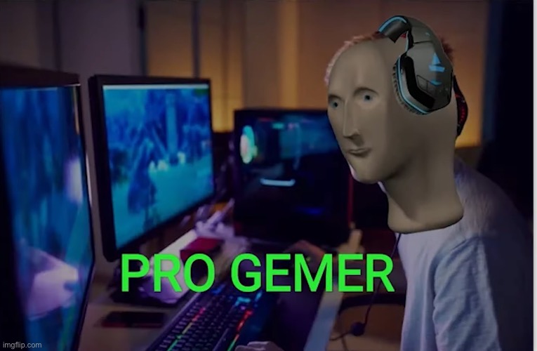 meme man pro gamer | image tagged in meme man pro gamer | made w/ Imgflip meme maker