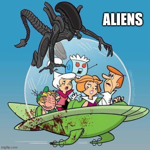ALIENS | image tagged in jetsons | made w/ Imgflip meme maker