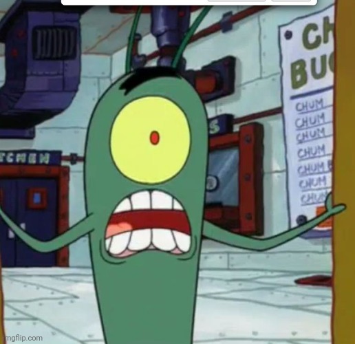 Horrified Plankton | image tagged in horrified plankton | made w/ Imgflip meme maker