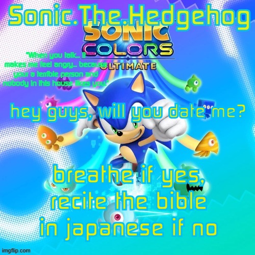 Sonic the Hedgehog's announcement template! | hey guys, will you date me? breathe if yes, recite the bible in japanese if no | image tagged in sonic the hedgehog's announcement template | made w/ Imgflip meme maker