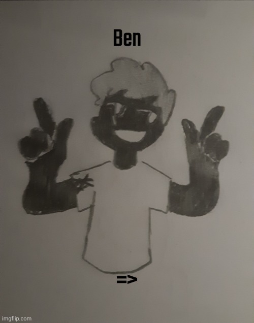 Ben (request for Normalcore-is-a-sumbdhit ) | Ben; => | image tagged in ben | made w/ Imgflip meme maker