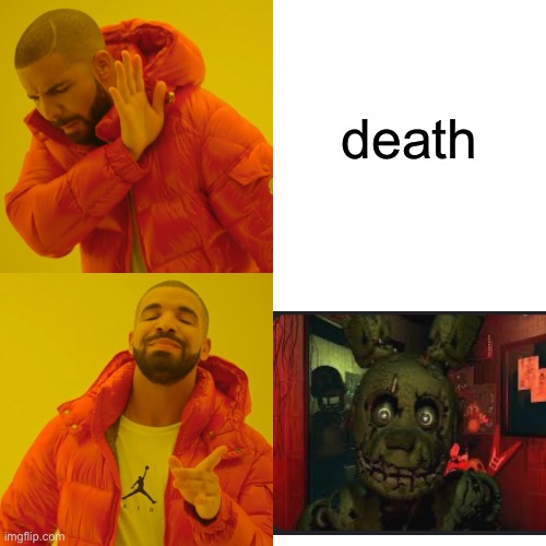 Drake Hotline Bling | death | image tagged in memes,drake hotline bling | made w/ Imgflip meme maker