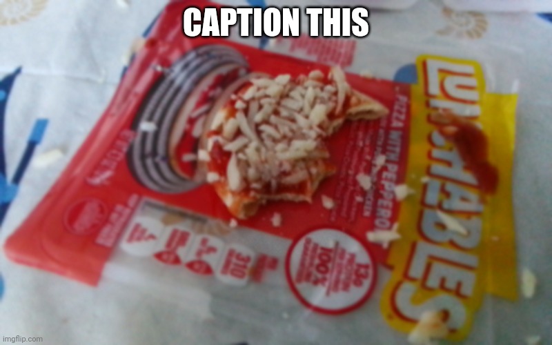 Caption this | CAPTION THIS | image tagged in lunchable | made w/ Imgflip meme maker