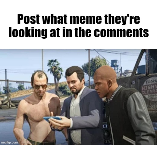 Post what meme they're looking at in the comments | image tagged in blank white template | made w/ Imgflip meme maker