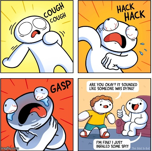 #2,468 | image tagged in comics/cartoons,comics,theodd1sout,relatable,choking,spit | made w/ Imgflip meme maker