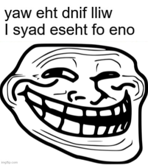 Can you read back wards | image tagged in trollface | made w/ Imgflip meme maker