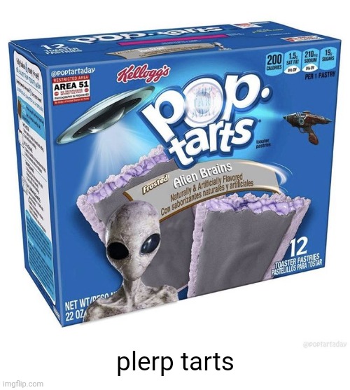 Meme #2,474 | plerp tarts | image tagged in pop tarts,msmg,eat it,brains,aliens,yummy | made w/ Imgflip meme maker