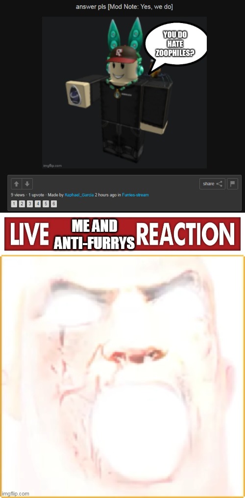 OMG | ME AND ANTI-FURRYS | image tagged in live x reaction,mir incredible canny,so true,real,omg,no way | made w/ Imgflip meme maker