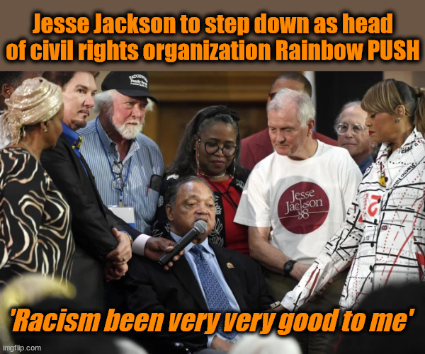 Jesse Jackson to step down as head of civil rights organization Rainbow PUSH; 'Racism been very very good to me' | image tagged in snl,jessie jackson | made w/ Imgflip meme maker