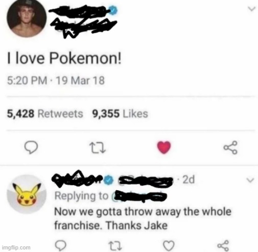 They didn't want idiots like "Jake" to be part of Pokemon X_X | made w/ Imgflip meme maker