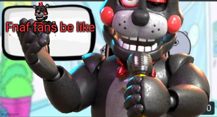 Fnaf fans be like | made w/ Imgflip meme maker