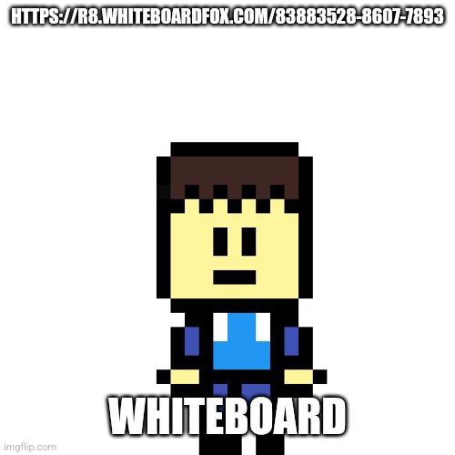 Whiteboard | HTTPS://R8.WHITEBOARDFOX.COM/83883528-8607-7893; WHITEBOARD | image tagged in pixel jack | made w/ Imgflip meme maker