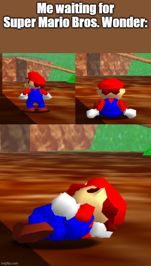 Mario Waiting | Me waiting for Super Mario Bros. Wonder: | image tagged in mario waiting | made w/ Imgflip meme maker