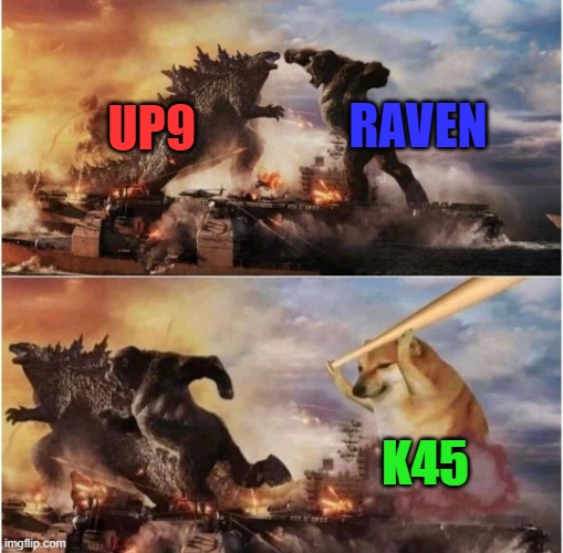 K45 actually underrated | RAVEN; UP9; K45 | image tagged in kong godzilla doge | made w/ Imgflip meme maker
