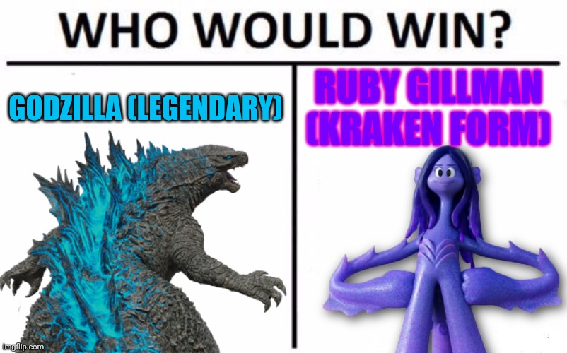 GODZILLA (LEGENDARY); RUBY GILLMAN (KRAKEN FORM) | image tagged in who would win,godzilla,kraken,kaiju,crossover | made w/ Imgflip meme maker
