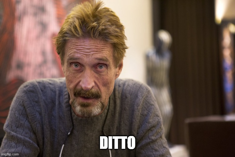 McAfee | DITTO | image tagged in mcafee | made w/ Imgflip meme maker
