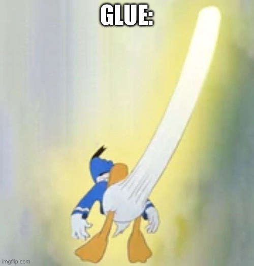 Donald horny 100 | GLUE: | image tagged in donald horny 100 | made w/ Imgflip meme maker