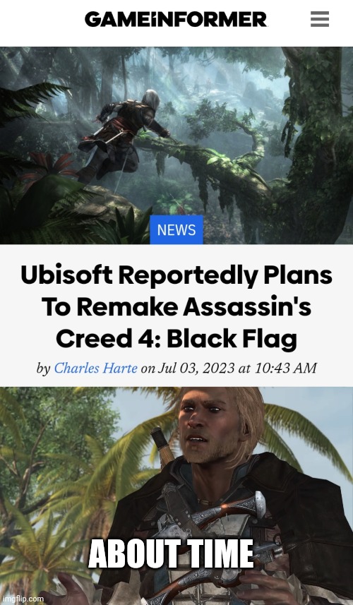 WE'VE BEEN CALLING FOR THIS FOR YEARS | ABOUT TIME | image tagged in assassin's creed,black flag,assassins creed,ps5 | made w/ Imgflip meme maker