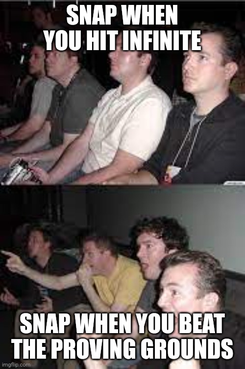 bored then excited | SNAP WHEN YOU HIT INFINITE; SNAP WHEN YOU BEAT THE PROVING GROUNDS | image tagged in bored then excited | made w/ Imgflip meme maker
