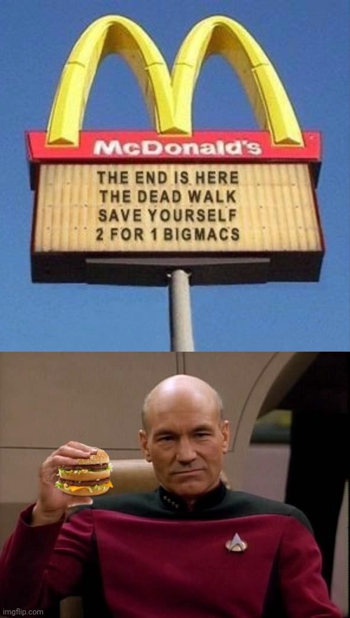 The dead walk | image tagged in picard with big mac,big mac,mcdonald's,the end,memes,restaurant | made w/ Imgflip meme maker