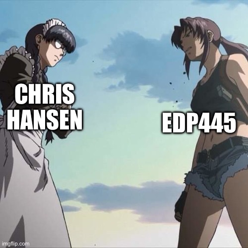 If Chris Hansen met EDP445 | CHRIS HANSEN; EDP445 | image tagged in memes | made w/ Imgflip meme maker