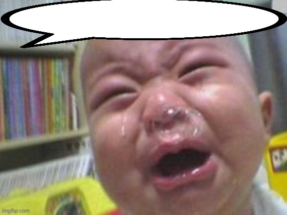 Funny crying baby! | image tagged in funny crying baby | made w/ Imgflip meme maker