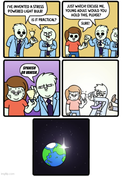 oh shoot, I forgot to do my spanish lesson   ._. | SPANISH OR VANISH. | image tagged in stress powered lightbulb | made w/ Imgflip meme maker