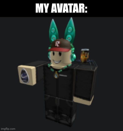 rate it | MY AVATAR: | image tagged in avatar,roblox,rate | made w/ Imgflip meme maker