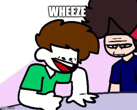 Wheeze (Infamous Swoosh Version) | WHEEZE | image tagged in wheeze | made w/ Imgflip meme maker