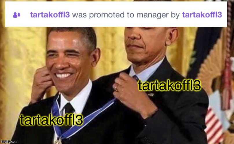 tartakoff | tartakoffl3; tartakoffl3 | image tagged in obama medal | made w/ Imgflip meme maker