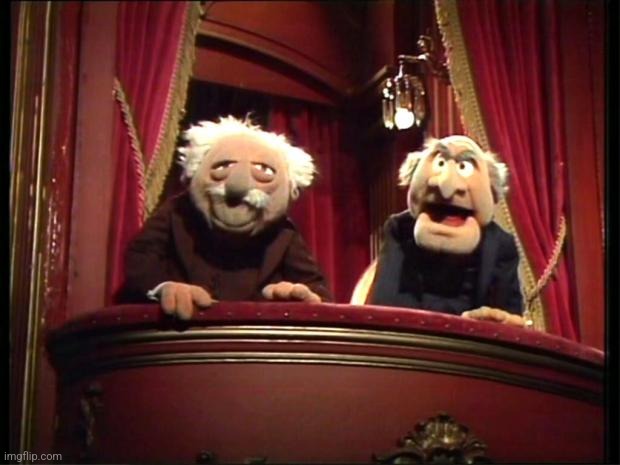 Statler and Waldorf | image tagged in statler and waldorf | made w/ Imgflip meme maker