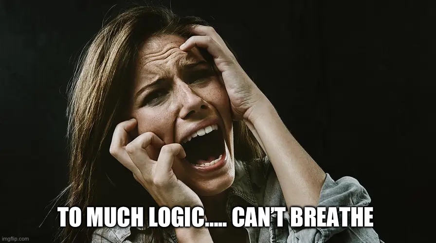 TO MUCH LOGIC….. CAN’T BREATHE | made w/ Imgflip meme maker